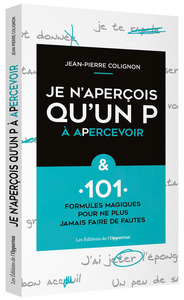 Je n'aperçois qu'un P à apercevoir & 101 formules magiques pour ne plus faire de fautes