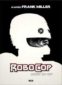 RoboCopÂ : Mort ou vif, l'intégrale - Édition Hardcore X Mondo (Jay Shaw)