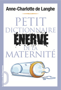 Petit dictionnaire énervé de la maternité