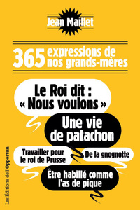 365 expressions de nos grands-mères. Donner de la