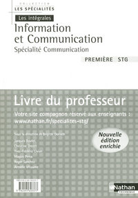 Information et Communication - Les Spécialités - Les Intégrales 1re STG, Communication, Livre du professeur