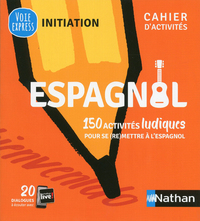 ESPAGNOL 150 ACTIVITES LUDIQUES POUR SE (RE)METTRE A L'ESPAGNOL - CAHIER D'ACTIVITES (V.E) INITIATIO