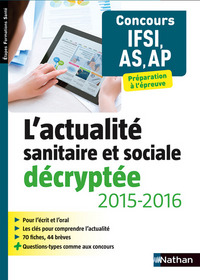 L'actualité sanitaire et sociale décryptée 2015/2016 Concours IFSI, AS, AP - Prép. à l'épreuve (EFS)