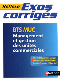 EXOS CORRIGES BTS MUC MANAGEMENT ET GESTION DES UNITES COMMERCIALES (REFLEXE) 2012