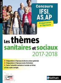 Les thèmes sanitaires et sociaux 2017/2018 Concours IFSI AS-AP Etapes formations santé - 2017