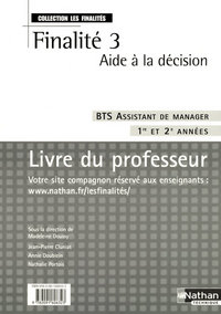 AIDE A LA DECISION BTS - FINALITE 3 - BTS ASSISTANT DE MANAGER (LES FINALITES) PROFESSEUR 2008