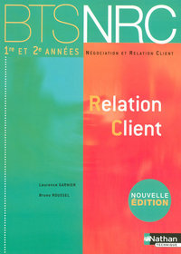 Relation Client BTS 1 et 2 - Edition 2007 BTS NRC Livre de l'élève