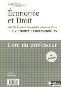 ECONOMIE ET DROIT 1ERE/TERM PRO -BAC PRO TRANSVERSAL- LIVRE DU PROFESSEUR 2008 4E EDITION