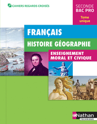 Français, Histoire, Géographie et EMC - Cahiers Regards Croisés 2de Bac Pro, Livre de l'élève