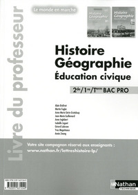 Histoire Géographie Education civique - Le monde en marche 2de, 1re, Tle Bac Pro, Livre du professeur