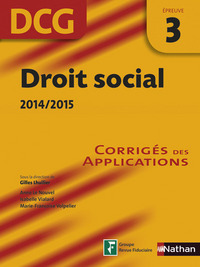 DROIT SOCIAL 2014/2015 EPREUVE 3 DCG CORRIGES DES APPLICATIONS 2014