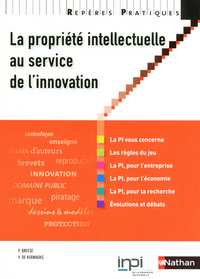 LA PROPRIETE INTELLECTUELLE AU SERVICE DE L'INNOVATION REPERES PRATIQUES N74