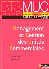 MANAGEMENT ET GESTION DES UNITES COMMERCIALES BTS MUC -PAR LA PRATIQUE- ELEVE 2008
