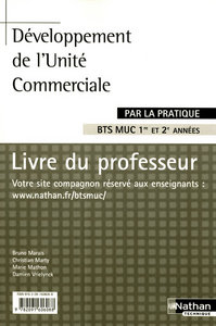 DEVELOPPEMENT DE L'UNITE COMMERCIALE BTS MUC (PAR LA PRATIQUE) PROFESSEUR 2008