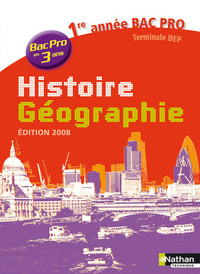 HISTOIRE-GEOGRAPHIE 1ERE ANNEE BAC PRO 3 ANS ELEVE 2008 TERMINALE BEP