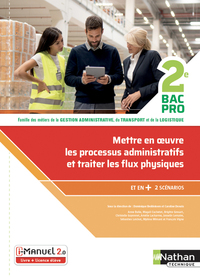 Mettre en oeuvre les processus administratifs et traiter les flux physiques 2e Bpro Livre+lic élève