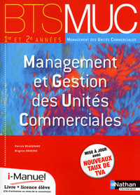 Management et gestion des unités commerciales BTS MUC 1 et 2 BTS MUC i-Manuel bi-média