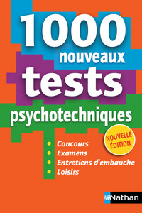 1 000 Nouveaux tests psychotechniques - (Concours/examens/Entretiens d'embauche/Loisirs) - 2016