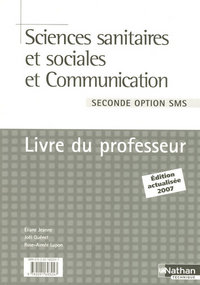 SCIENCES SANITAIRES ET SOCIALES ET COMMUNICATION SECONDE OPTION SMS LIVRE DU PROFESSEUR 2007