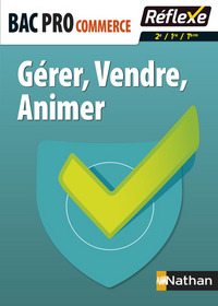 Gérer Vendre animer Bac pro commerce - Guide réflexe N 84 - 2016