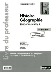 Histoire- Géographie- Education civique - 1re Bac Pro Galée Livre du professeur