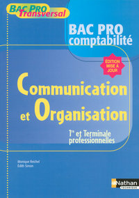 COMMUNICATION ET ORGANISATION 1ERE ET TERM PROFESSIONNELLES - BAC PRO COMPTABILITE BAC PRO TRANSVERS