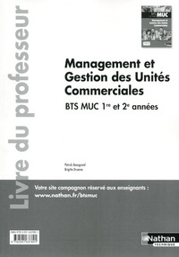 MUC - Management et gestion des unités commerciales BTS 1/2 MUC Par les compétences Professeur