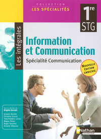 Information et Communication - Les Spécialités - Les Intégrales 1re STG, Communication, Livre de l'élève