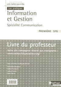 INFORMATION ET GESTION 1ERE STG - SPECIALITE COMMUNICATION - PROFESSEU R (LES SPECIALITES/LES PRATIQ