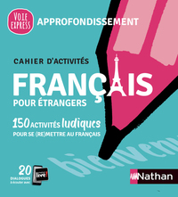 Français pour étrangers - Cahier d'activités - Approfondissement (Voie express) 2021