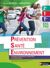 Prévention Santé Environnement - Acteurs de Prévention 2de, 1re, Tle Bac Pro, Livre de l'élève