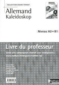 Kaleidoskop - Grand Format Niveau A2>B1 - LV1/LV2, Livre du professeur