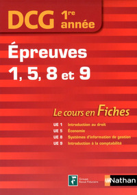 DCG 1re année - Épreuves 1,5,8 et 9 Le cours en Fiches DCG