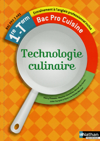 Technologie culinaire 1re, Tle Bac Pro Cuisine, Livre de l'élève