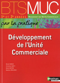 DEVELOPPEMENT DE L'UNITE COMMERCIALE BTS MUC 1RE ET 2E ANNEES (PAR LA PRATIQUE) ELEVE 2010