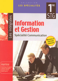 Information et gestion - Les spécialités - les Intégrales 1re STG, Communication, Livre de l'élève
