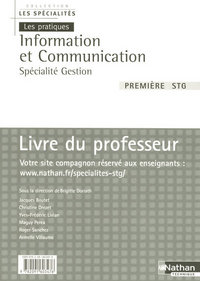 Information et Communication - Les Spécialités - Les Pratiques 1re STG, Gestion, Livre du professeur