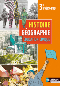 Histoire Géographie Education Civique 3e Prépa-pro, Livre de l'élève