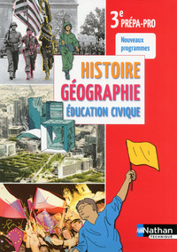 Histoire Géographie Education Civique 3e Prépa-pro, Livre de l'élève