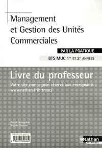 MANAGEMENT ET GESTION DES UNITES COMMERCIALES BTS MUC 1RE ET 2E ANNEES - PRATIQUE - PROFESSEUR 2008
