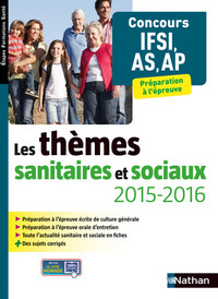 Les thèmes sanitaires et sociaux 2015/2016 Concours IFSI, AS, AP Etapes Formations Santé