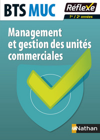 Management et gestion des unités commerciales BTS MUC - Guide réflexe N 85 - 2016