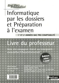 INFORMATIQUE PAR LES DOSSIERS ET PREPARATION A L'EXAMEN 1ERE ET 2E ANNEES BAC PRO COMPT LIVRE DU PRO