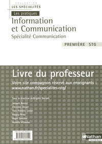 INFORMATION ET COMMUNICATION 1ERE STG - SPECIALITE COMMUNICATION - PROFESSEUR SPECIALITES/PRATIQUES