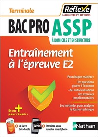 ENTRAINEMENT A L'EPREUVE E2 - TERM BAC PRO ASSP GUIDE REFLEXE NUMERO 1 2018