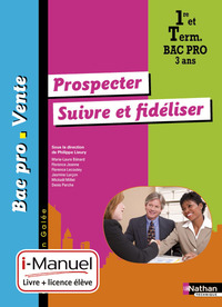 Prospecter, Suivre et fidéliser - Galée 1re, Tle Bac Pro Vente, Pochette élève + Licence i-Manuel