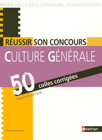 REUSSIR SON CONCOURS CULTURE GENERALE 50 COLLES CORRIGEES 2008