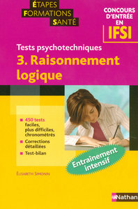 RAISONNEMENT LOGIQUE 3 TESTS PSYCHOTECNIQUES ETAPES FORMATIONS SANTE 2007 CONCOURS D ENTREE EN IFSI