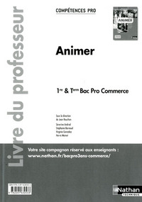 ANIMER - 1RE/ TERM BAC PRO COMMERCE COMPETENCES PRO LIVRE DU PROFESSEUR