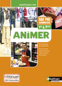 Animer - Compétence pro 1re, Tle Bac Pro Commerce, Pochette élève + Licence i-Manuel